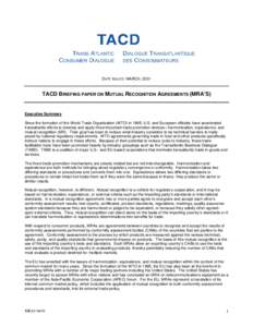 DATE ISSUED: MARCH, 2001  TACD BRIEFING PAPER ON MUTUAL RECOGNITION AGREEMENTS (MRA’S) Executive Summary Since the formation of the World Trade Organization (WTO) in 1995, U.S. and European officials have accelerated