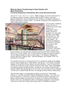 Bellevue Square Transforming to Urban Garden with Major Renovation Five Stores Expanding or Remodeling; New Luxury Stores Announced BELLEVUE, Wash. (March 24, 2008) – Bellevue Square, the anchor retail center of The Be