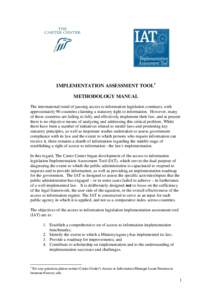 IMPLEMENTATION ASSESSMENT TOOL1 METHODOLOGY MANUAL The international trend of passing access to information legislation continues, with approximately 90 countries claiming a statutory right to information. However, many 