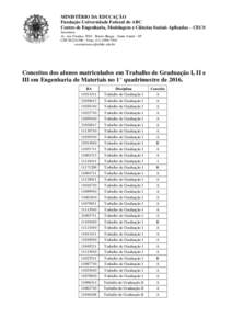 MINISTÉRIO DA EDUCAÇÃO Fundação Universidade Federal do ABC Centro de Engenharia, Modelagem e Ciências Sociais Aplicadas – CECS Secretaria Av. dos Estados, 5001- Bairro Bangu - Santo André - SP CEP · 