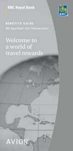 BENEFITS GUIDE RBC Royal Bank® Visa‡ Platinum Avion® Welcome to a world of travel rewards