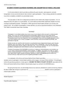 ACH Activities Packet STUDENT-PARENT/GUARDIAN WARNING AND ASSUMPTION OF RISKS & RELEASE It is the school district’s intent to provide any athlete with good instruction, safe equipment, and safe transportation; but we c