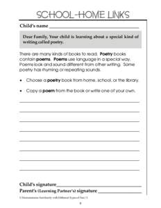 SCHOOL-HOME LINKS ChildÕs name ______________________________________ Dear Family, Your child is learning about a special kind of writing called poetry. There are many kinds of books to read. Poetry books contain poems.