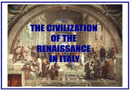 THE CIVILIZATION OF THE RENAISSANCE IN ITALY By Jacob Burckhardt Translated by S. G. C. Middlemore, 1878 Edited by Candida Martinelli