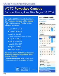 WCTC Pewaukee Campus Summer Hours, June 20 – August 10, 2014 During the 2014 Summer School term the Pewaukee campus will be closed Friday , Saturday and  Sunday on the following weekends: