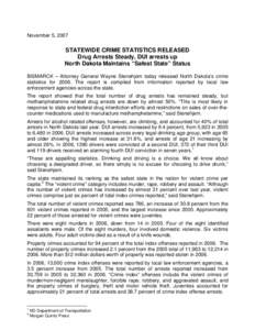 November 5, 2007  STATEWIDE CRIME STATISTICS RELEASED Drug Arrests Steady, DUI arrests up North Dakota Maintains “Safest State” Status BISMARCK – Attorney General Wayne Stenehjem today released North Dakota’s cri