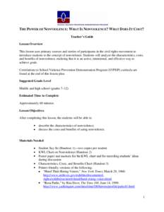 THE POWER OF NONVIOLENCE: WHAT IS NONVIOLENCE? WHAT DOES IT COST? Teacher’s Guide Lesson Overview This lesson uses primary sources and stories of participants in the civil rights movement to introduce students to the c