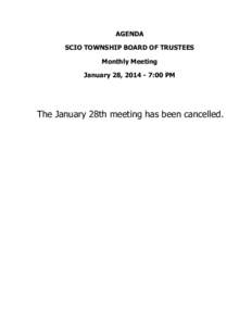 AGENDA SCIO TOWNSHIP BOARD OF TRUSTEES Monthly Meeting January 28, [removed]:00 PM  The January 28th meeting has been cancelled.