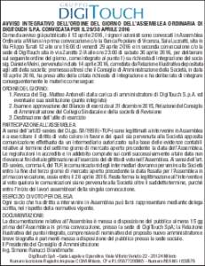 GRUPPO  AVVISO INTEGRATIVO DELL’ORDINE DEL GIORNO DELL’ASSEMBLEA ORDINARIA DI DIGITOUCH S.P.A. CONVOCATA PER ILAPRILE 2016 Come da avviso già pubblicato il 13 aprile sono convocati in Assemblea