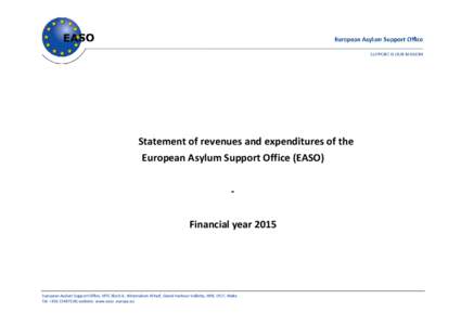 Statement of revenues and expenditures of the European Asylum Support Office (EASO) Financial year 2015 European Asylum Support Office, MTC Block A, Winemakers Wharf, Grand Harbour Valletta, MRS 1917, Malta Tel: +[removed]
