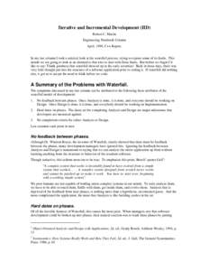 Iterative and Incremental Development (IID) Robert C. Martin Engineering Notebook Column April, 1999, C++ Report.  In my last column I took a satirical look at the waterfall process, trying to expose some of its faults. 