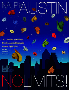 NALP in Austin: No Limits! The 2012 Annual Education Conference is the product of a year-long planning effort by a dedicated group of individuals who are committed to a conference with unlimited opportunities. This team