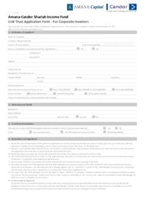 Amana-Candor Shariah Income Fund Unit Trust Application Form - For Corporate Investors Please read the instructions below before completing this Application Form. The Form must be completed in full and in BLOCK CAPITAL L