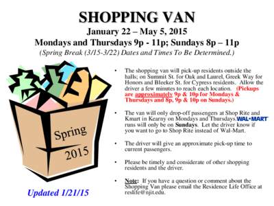 SHOPPING VAN January 22 – May 5, 2015 Mondays and Thursdays 9p - 11p; Sundays 8p – 11p (Spring BreakDates and Times To Be Determined.)  Updated