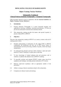 HONG KONG COLLEGE OF RADIOLOGISTS Higher Training (Nuclear Medicine) Subspecialty Training in Clinical Positron Emission Tomography / Computed Tomography [This document should be read in conjunction with the General Guid