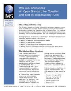 IMS/GLC Announces: An Open Standard for Question and Test Interoperability (QTI) The Testing Industry Today The computer-based testing and test publishing industry has been around