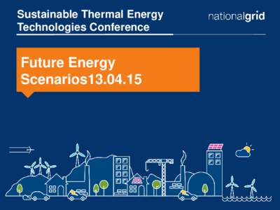 Sustainable Thermal Energy Technologies Conference Future Energy Scenarios13.04.15