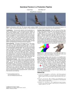 Seamless Fracture in a Production Pipeline Akash Garg⇤ Kyle Maxwell†  DreamWorks Animation