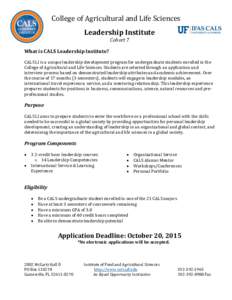 College of Agricultural and Life Sciences Leadership Institute Cohort 7 What is CALS Leadership Institute? CALS LI is a unique leadership development program for undergraduate students enrolled in the