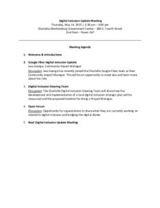 Digital Inclusion Update Meeting Thursday, May 14, 2015 | 2:30 pm – 4:00 pm Charlotte-Mecklenburg Government Center – 600 E. Fourth Street 2nd Floor – Room 267  Meeting Agenda