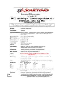 Inbjudan/Tilläggsregler Inbjuder till SKCC deltävling 4 / Cambio cup / Rotax Max Challenge / Raket cup Mini Åsum Ringjuni 2015