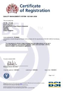 QUALITY MANAGEMENT SYSTEM - ISO 9001:2008 This is to certify that: I C S - 2 Ltd Pearce Avenue Broughty Ferry, West Pitkerro Industrial
