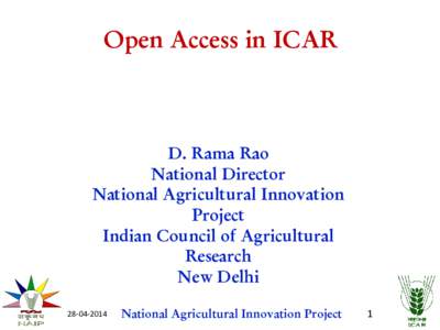 Open Access in ICAR  D. Rama Rao National Director National Agricultural Innovation Project