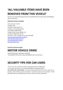 ‘ALL VALUABLE ITEMS HAVE BEEN REMOVED FROM THIS VEHICLE’ AN OFFICE OF CRIME PREVENTION INITIATIVE IN PARTNERSHIP WITH YOUR LOCAL GOVERNMENT AND THE WA POLICE IMPORTANT CONTACT NUMBERS Police assistance[removed]