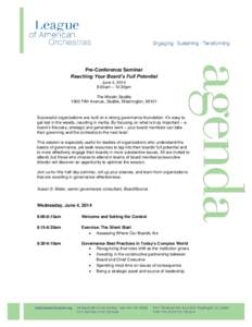 Pre-Conference Seminar Reaching Your Board’s Full Potential June 4, 2014 8:00am – 12:30pm The Westin Seattle 1900 Fifth Avenue, Seattle, Washington, 98101