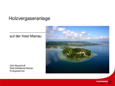 Holzvergaseranlage  auf der Insel Mainau Olaf Westerhoff Geschäftsbereichsleiter