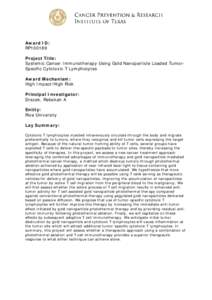 Award ID: RP100189 Project Title: Systemic Cancer Immunotherapy Using Gold Nanoparticle Loaded TumorSpecific Cytotoxic T Lymphocytes Award Mechanism: High Impact/High Risk