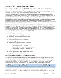 Chapter 5: Importing Data Files You may import data files using the SEER*DMS application or by auto-loading the files from a network location. Files that you import must adhere to specifications documented in the Imports