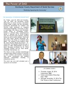 The Power of DAD Dorchester County Department of Social Services “Positively Impacting the Community” THE INAUGURAL FATHERHOOD ROUNDTABLE On, Friday, June 03, 2016 and Saturday,