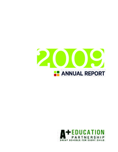 2009 ANNUAL REPORT FROM OUR CHAIRMAN Dear Supporters and Friends of A+, For all of us at the A+ Education Partnership, 2009 was a year of overcoming challenges. This is