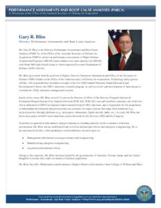 Gary R. Bliss Director, Performance Assessments and Root Cause Analyses Mr. Gary R. Bliss is the Director, Performance Assessments and Root Cause Analyses (PARCA), in the Office of the Assistant Secretary of Defense for 