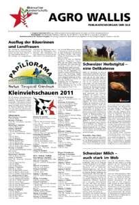 AGRO WALLIS PUBLIKATIONSORGAN DER OLK 1. Ausgabe September 2011, Agro Wallis erscheint 2-mal monatlich jeweils am ersten und dritten Samstag des Monats Herausgeber: OLK Sekretariat, Talstrasse 3, 3930 Visp, Tel 