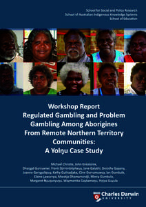 School of Australian Indigenous Knowledge Systems, and School of Education  Regulated Gambling and Problem Gambling Among Aborigines from Remote NT Communities: A Yolŋu Case Study