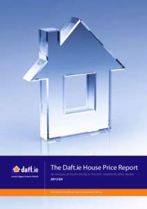 The Daft.ie House Price Report An analysis of recent trends in the Irish residential sales market 2012 Q4 Introduction by Ronan Lyons, Economist, Daft.ie