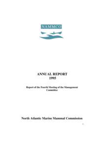 ANNUAL REPORT 1995 Report of the Fourth Meeting of the Management Committee  North Atlantic Marine Mammal Commission