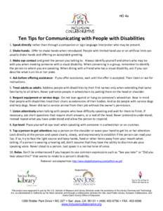 HO 4a  Ten Tips for Communicating with People with Disabilities 1. Speak directly rather than through a companion or sign language interpreter who may be present. 2. Shake hands: Offer to shake hands when introduced. Peo