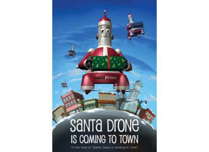 Santa Drone is Coming to Town To t h e t u n e o f “ S a n t a C l a u s i s C o m i n g t o To w n ” You better not swipe You better not tap