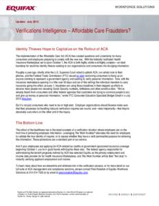 Update: JulyVerifications Intelligence – Affordable Care Fraudsters? Identity Thieves Hope to Capitalize on the Rollout of ACA The implementation of the Affordable Care Act (ACA) has created questions and uncert