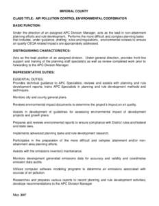 IMPERIAL COUNTY CLASS TITLE: AIR POLLUTION CONTROL ENVIRONMENTAL COORDINATOR BASIC FUNCTION: Under the direction of an assigned APC Division Manager, acts as the lead in non-attainment planning efforts and rule developme