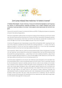 [Joint press release] New medicines: For better or worse? 1st October 2014, Brussels - A study in Germany, France and the Netherlands highlights an alarming trend: the majority of medicines granted marketing authorisatio