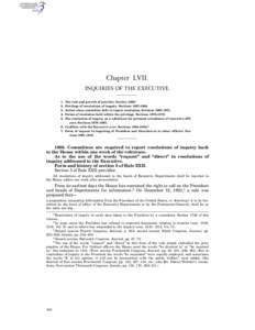 Chapter LVII. INQUIRIES OF THE EXECUTIVE. The rule and growth of practice. Section[removed]Privilege of resolutions of inquiry. Sections 1857–1864. Action when committee fails to report resolution, Sections 1865–1971.
