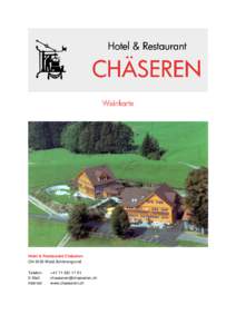 Weinkarte  Hotel & Restaurant Chäseren CH-9105 Wald-Schönengrund Telefon: E-Mail: