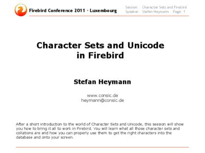 Firebird Conference 2011 · Luxembourg  Session: Character Sets and Firebird Speaker: Stefan Heymann Page: 1  Character Sets and Unicode