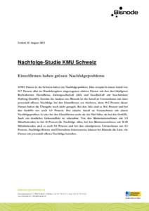 Urdorf, 15. August[removed]Nachfolge-Studie KMU Schweiz Einzelfirmen haben grösste Nachfolgeprobleme 54‘953 Firmen in der Schweiz haben ein Nachfolgeproblem. Dies entspricht einem Anteil von 11.7 Prozent aller im Handel