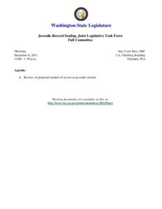 Washington State Legislature Juvenile Record Sealing, Joint Legislative Task Force Full Committee Thursday December 8, [removed]:00 - 1:30 p.m.