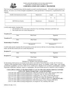 MARYLAND DEPARTMENT OF NATURAL RESOURCES LICENSING AND REGISTRATION SERVICE CERTIFICATION OF FAMILY TRANSFER This form must be submitted along with the properly executed ownership documents. All transfers require payment